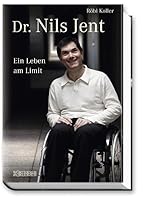 Dr. Nils Jent: Ein Leben am Limit 3037630213 Book Cover