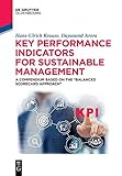 Key Performance Indicators for Sustainable Management: A Compendium Based on Balanced Scorecard Approach (De Gruyter Textbook)