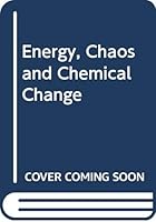 Energy, Chaos and Chemical Change 0435655256 Book Cover