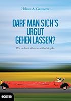 Darf man sich's urgut gehen lassen? Wo es doch allen so schlecht geht. 3711000525 Book Cover