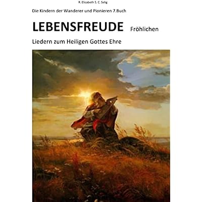 Lebensfreude Fr&ouml;hlichen Liedern zum Heiligen Gottes Ehre Die Kindern der Wanderer und Pionieren