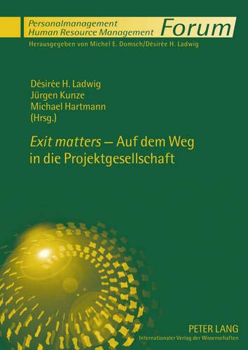 «Exit matters» - Auf dem Weg in die Projektgesellschaft (Forum Personalmanagement / Human Resource «Exit matters» - Auf dem Weg in die Projektgesellschaft (Forum Personalmanagement / Human Resource