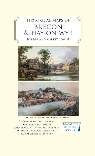 Historical Maps of Brecon and Hay-on-Wye: Border and Market Towns: 24 (Town & City Historical Maps series)