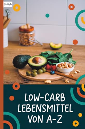 Low-Carb Lebensmittel von A–Z: Ein Überblick über kohlenhydratarme Lebensmittel Low-Carb Lebensmittel von A–Z: Ein Überblick über kohlenhydratarme Lebensmittel