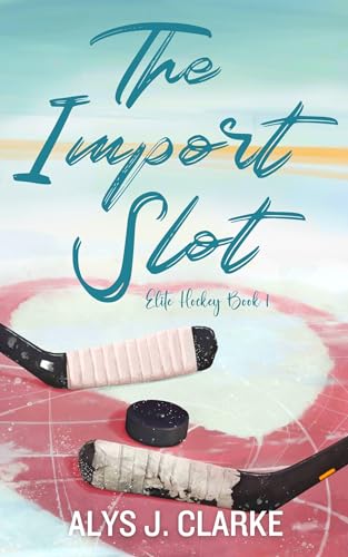 The Import Slot: A British Hockey Romance (Elite Hockey Book 1) (English Edition)