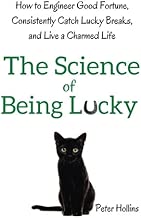 The Science of Being Lucky: How to Engineer Good Fortune, Consistently Catch Lucky Breaks, and Live a Charmed Life - coolthings.us