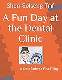A Fun Day at the Dental Clinic: A Little Patient's First Filling