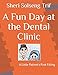 A Fun Day at the Dental Clinic: A Little Patient's First Filling