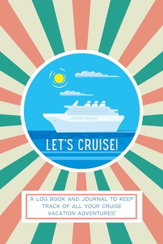 Let's Cruise! A log book and journal to keep track