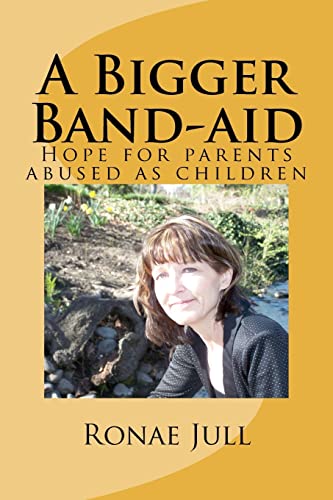 A Bigger Band-aid: Hope for parents abused as children
