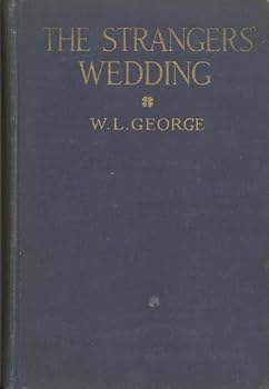 Hardcover The strangers' wedding; the comedy of a romantic, by W.L. George . Book