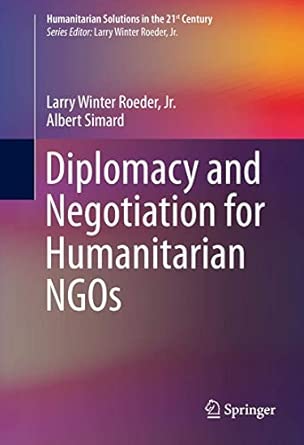 Diplomacy and Negotiation for Humanitarian NGOs 2013th Edition book cover