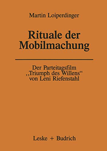 Der Parteitagsfilm „Triumph des Willens“ von Leni Riefenstahl: Rituale der Mobilmachung (Forschungstexte Wirtschafts- und Sozialwissenschaften) (German Edition)