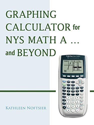 Graphing Calculator for NYS Math A . . . and Beyond