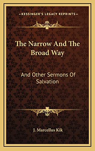 The Narrow And The Broad Way: And Other Sermons Of Salvation