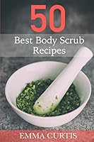 50 Best Body Scrub Recipes 1519167687 Book Cover