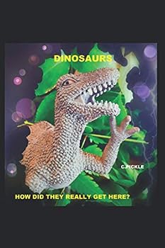 Paperback Dinosaurs, How Did They Really Get Here? Book