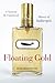Produktbild Floating Gold: A Natural (& Unnatural) History of Ambergris