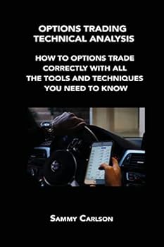 Paperback Options Trading Technical Analysis: How to Options Trade Correctly with All the Tools and Techniques You Need to Know Book