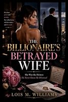 THE BILLIONAIRE’S BETRAYED WIFE: She Was the Heiress He Never Knew He Divorced B0HDP2493Y Book Cover