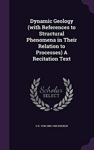 Dynamic Geology (with References to Structural Phenomena in Their Relation to Processes) A Recitation Text