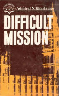 Unknown Binding Difficult Mission: War Memoirs, Soviet Admiral in Great Britain During the Second World War Book