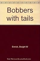 Bobbers with tails 0915138034 Book Cover
