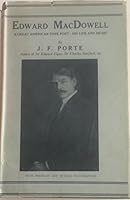 Edward MacDowell - A Great American Tone Poet, His Life and Meaning B0006D6ZIM Book Cover