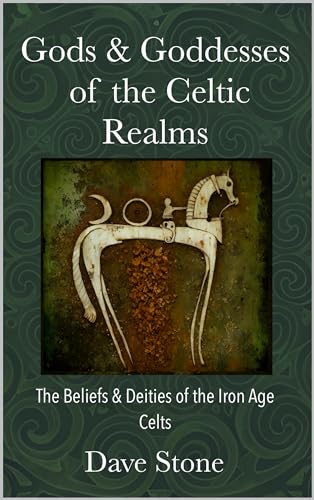 Gods & Goddesses of the Celtic Realms: The Beliefs and Deities of the Iron-Age Celts