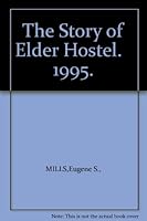 The Story of Elder Hostel. 1995. B0011QWX8Y Book Cover