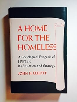 Paperback A home for the homeless: A sociological exegesis of 1 Peter, its situation and strategy Book