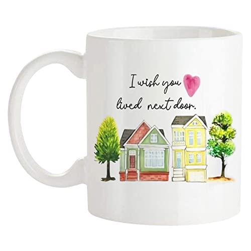 Fonhark - I Wish You Lived Next Door Houses Bestie Best Friend Family Mug 11 Oz Novelty Coffee Mug/Cup White