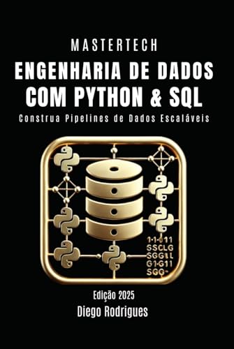 ENGENHARIA DE DADOS COM PYTHON E SQL - Edição 2025: Construa Pipelines de Dados Escaláveis (Data Extreme Brasil) (Portuguese Edition)