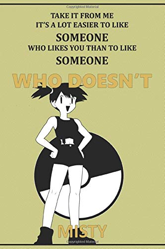 Take it from me it's a lot easier to like someone who likes you than to like someone who deosn't: Anime Lover "Motivation" Notebook, 120 Squared Pages, 6 x 9, Gift, School&Office, Pokemon, Misty