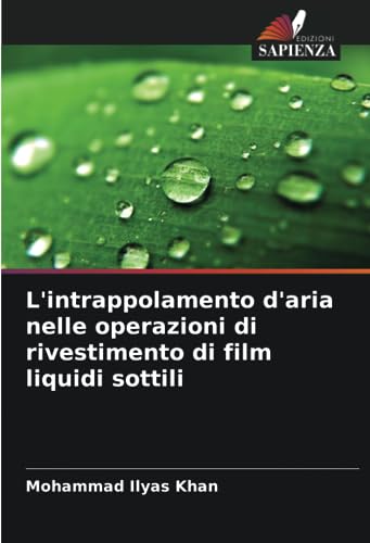 L'intrappolamento d'aria nelle operazioni di rivestimento di film liquidi sottili (Italian Edition)
