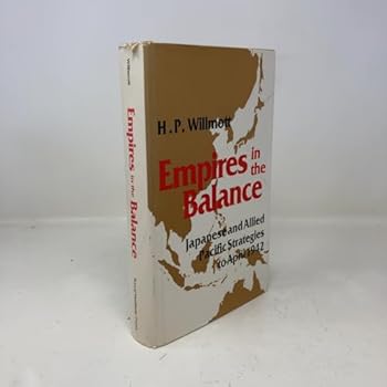 Hardcover Empires in the Balance: Japanese and Allied Pacific Strategies to April 1942 Book
