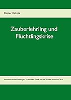 Zauberlehrling und Flüchtlingskrise: Kommentare eines Gutbürgers zur aktuellen Politik von Mai 2016 bis November 2016 3743193582 Book Cover