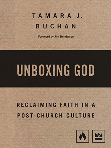 Unboxing God: Reclaiming Faith in a Post-Church Culture (English Edition)