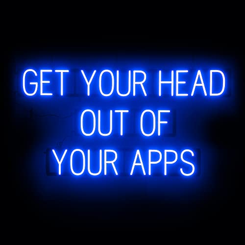 SpellBrite LED Neon GET YOUR HEAD OUT OF YOUR APPS Sign - Blue, 47" x 24"