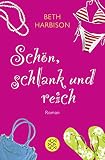 Schön, schlank und reich: Roman