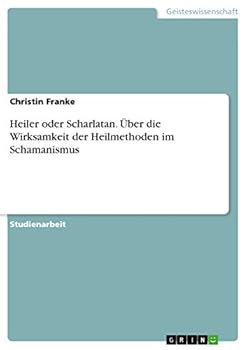 Paperback Heiler oder Scharlatan. Über die Wirksamkeit der Heilmethoden im Schamanismus [German] Book
