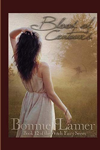 Blood of Centaurs: Book 12 of The Witch Fairy Series