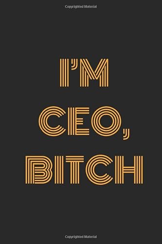 I'm CEO Bitch: Blank Lined Journals Perfect As Funny Office Gift For Coworkers and Suitable As Dirty Santa Gift