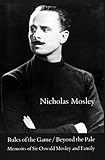 Rules of the Game; Beyond the Pale: Memoirs of Sir Oswald Mosley and Family