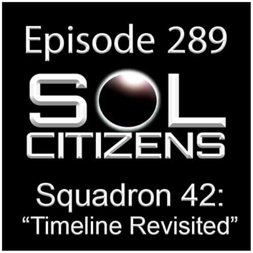 Episode 289: "Squadron 42: Timeline Revisited"