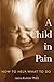 A Child in Pain: How to Help, What to Do