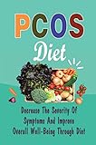 Pcos Diet: Decrease The Severity Of Symptoms And Improve Overall Well-Being Through Diet