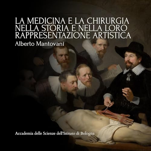 ALBERTO MANTOVANI - La medicina e la chirurgia nella storia e la loro rappresentazione artistica | #054 copertina