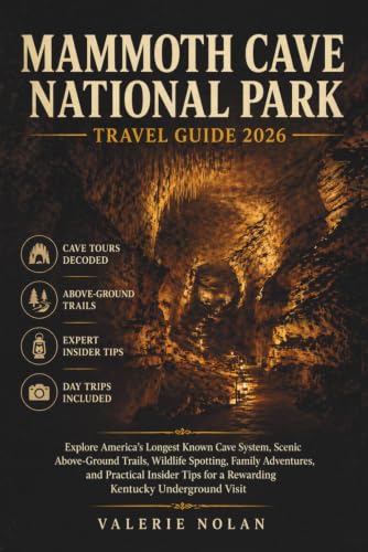 Mammoth Cave National Park Travel Guide 2026: Explore America's Longest Cave System, Scenic AboveGround Trails, Wildlife Spotting, Family Adventures, and insider tips for Kentucky Underground Visit