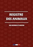 garde animaux à domicile 974  Registre des Entrées Sorties des Animaux - Carnet officiel CERFA 50 4510 A4, 100 pages, conseils et exemples pour élevages, pensions et refuges